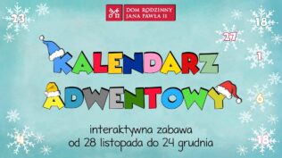 Interaktywny kalendarz adwentowy – Dom Rodzinny Ojca Świętego w Wadowicach zaprasza do zabawy!