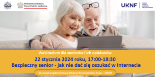 Webinarium „Bezpieczny senior – jak nie dać się oszukać w Internecie” – 22 stycznia 2024 roku